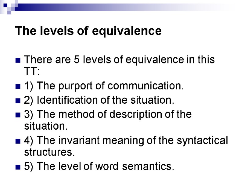 The levels of equivalence There are 5 levels of equivalence in this TT: 1)
